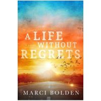 A Life Without Regrets - Marci Bolden