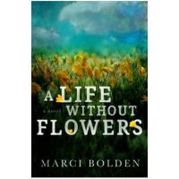 A Life Without Flowers - Marci Bolden
