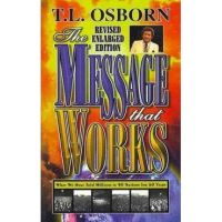 The Message That Works - T. L. Osborne