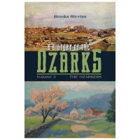 A History of the Ozarks, Volume 3, 3: The Ozarkers - Brooks Blevins