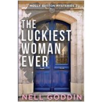 The Luckiest Woman Ever: (Molly Sutton Mysteries 2) - Nell Goddin