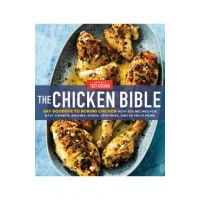 The Chicken Bible: Say Goodbye to Boring Chicken with 500 Recipes for Easy Dinners, Braises, Wings, Stir-Fries, and So Much More - America's Test Kitchen