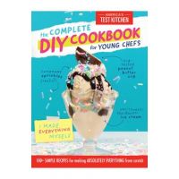 The Complete DIY Cookbook for Young Chefs: 100+ Simple Recipes for Making Absolutely Everything from Scratch - America's Test Kitchen Kids