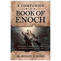 A Companion to the Book of Enoch: A Reader's Commentary, Vol I: The Book of the Watchers (1 Enoch 1-36) - Michael Heiser