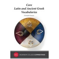 Core Latin and Ancient Greek Vocabularies - Christopher Francese