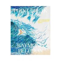 Point Break: Raymond Pettibon, Surfers and Waves - Raymond Pettibon