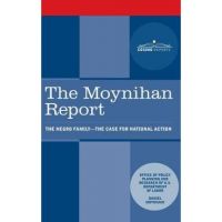 Moynihan Report: The Negro Family: The Case for National Action - U. S. Department Of Labor