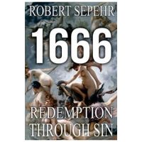 1666 Redemption Through Sin: Global Conspiracy in History, Religion, Politics and Finance - Robert Sepehr