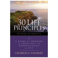 30 Life Principles, Revised and Updated: A Guide for Growing in Knowledge and Understanding of God - Charles F. Stanley
