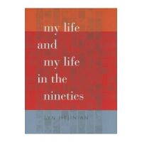 My Life and My Life in the Nineties - Lyn Hejinian
