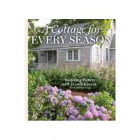 A Cottage for Every Season: Inspiring Homes with Classic Charm - Cindy Cooper