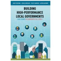 Building High-Performance Local Governments: Case Studies in Leadership at All Levels - John Pickering