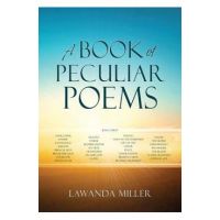 A Book Of Peculiar Poems - Lawanda Miller