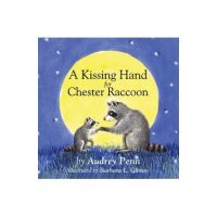 A Kissing Hand for Chester Raccoon - Audrey Penn