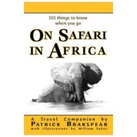 (101 things to know when you go) ON SAFARI IN AFRICA: Paperback Edition - Patrick Brakspear