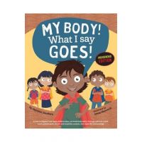 My Body! What I Say Goes! Indigenous Edition: Teach Children Body Safety, Safe/Unsafe Touch, Private Parts, Secrets/Surprises, Consent, Respect (Int E - Jayneen Sanders