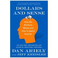 Dollars and Sense: How We Misthink Money and How to Spend Smarter - Dan Ariely