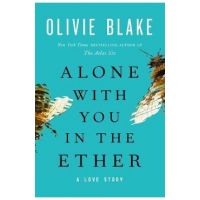 Alone with You in the Ether - Olivie Blake