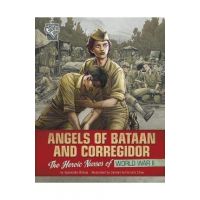 Angels of Bataan and Corregidor: The Heroic Nurses of World War II - Agnieszka Biskup