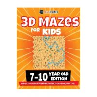 3D Maze For Kids - 7-10 Year Old Edition - Fun Activity Book Of Mazes For Girls And Boys (Ages 7-10) - Brain Trainer
