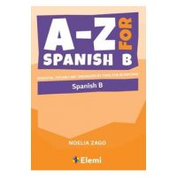 A-Z for Spanish B: Essential vocabulary organized by topic for IB Diploma - Noelia Zago