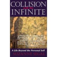 Collision with the Infinite: A Life Beyond the Personal Self - Suzanne Segal