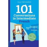 101 Conversations in Intermediate French - Olly Richards