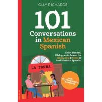 101 Conversations in Mexican Spanish - Olly Richards