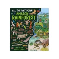 All the Way Down: Amazon Rainforest - Alex Woolf