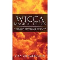 Wicca Magical Deities: A Guide to the Wiccan God and Goddess, and Choosing a Deity to Work Magic With - Lisa Chamberlain