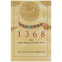 1368: China and the Making of the Modern World - Ali Humayun Akhtar