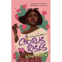 A Chorus Rises: A Song Below Water Novel - Bethany C. Morrow