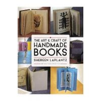 The Art and Craft of Handmade Books - Shereen Laplantz
