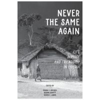 Never the Same Again: Life, Service, and Friendship in Liberia - Susan E. Greisen