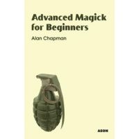 Advanced Magick for Beginners - Alan Chapman
