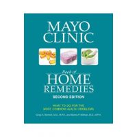 Mayo Clinic Book of Home Remedies (Second Edition): What to Do for the Most Common Health Problems - Cindy A. Kermott