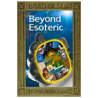 Beyond Esoteric, 3: Escaping Prison Planet - Brad Olsen