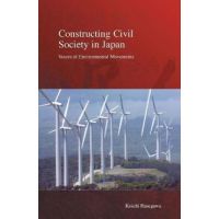 Constructing Civil Society in Japan: Voices of Environmental Movements - Koichi Hasegawa