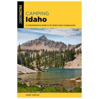Camping Idaho: A Comprehensive Guide to the State's Best Campgrounds - Randy Stapilus