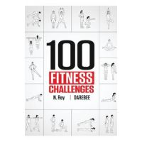 100 Fitness Challenges: Month-long Darebee Fitness Challenges to Make Your Body Healthier and Your Brain Sharper - N. Rey