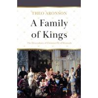 A Family of Kings: The Descendants of Christian IX of Denmark - Theo Aronson