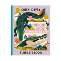 Curious about Crocodiles - Owen Davey