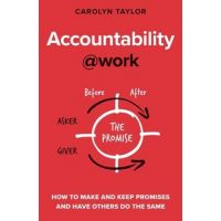 Accountability at Work: How to make and keep promises and have others do the same - Carolyn Taylor