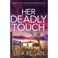 Her Deadly Touch: An absolutely addictive crime thriller and mystery novel - Lisa Regan