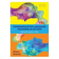 Communicative Language Teaching in Action: Putting Principles to Work - Klaus Brandl