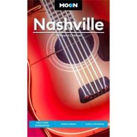 Moon Nashville: Can't-Miss Experiences, Food & Music, Local Favorites - Margaret Littman