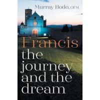 Francis: The Journey and the Dream - Murray Bodo