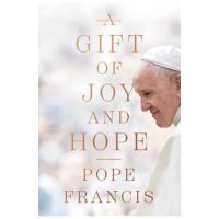 A Gift of Joy and Hope - Pope Francis