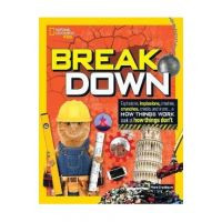 Break Down!: Explosions, Implosions, Crashes, Crunches, Cracks, and More ... a How Things Work Look at How Things Break - Mara Grunbaum