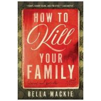 How to Kill Your Family - Bella Mackie